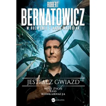 Literární biografie Jestem z gwiazd. Robert Bernatowicz w rozmowie z Anną Matusiak - Robert Bernatowicz,Anna Matusiak