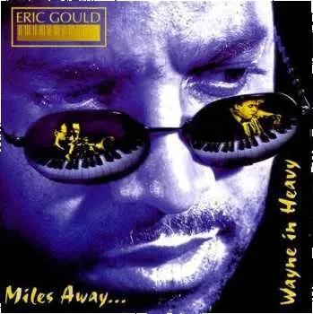 Zahraniční hudba CD Eric Gould: Miles Away... Wayne In Heavy 1999