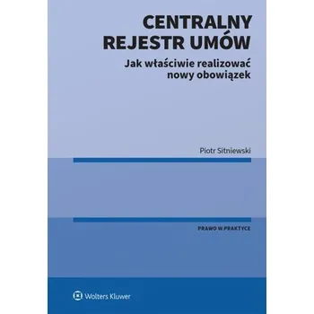 Centralny Rejestr Umów – jak właściwie realizować nowy obowiązek. Poradniki LEX