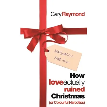 Umění How Love Actually Ruined Christmas - Raymond, Gary