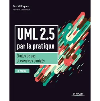 Technika UML 2.5 par la pratique: Etudes de cas et exercices corrigés - Roques, Pascal (Consultant)