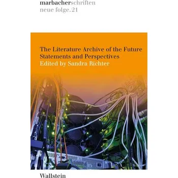 The Literature Archive of the Future - Richter, Sandra