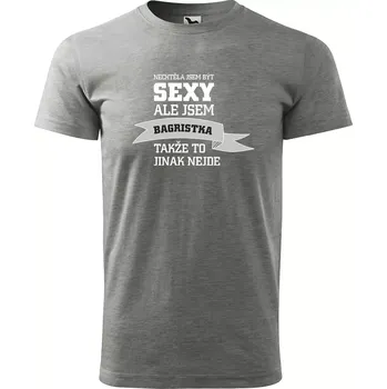 Pánské tričko Sablio Tričko s potiskem Nechtěla jsem být sexy, ale jsem bagristka - šedé S