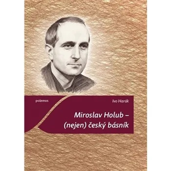 Literární biografie Miroslav Holub - (nejen) český básník