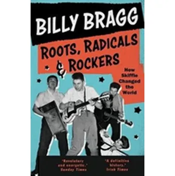 Roots, Radicals and Rockers - Bragg, Billy [EN] (2018, Taschenbuch, Faber & Faber)
