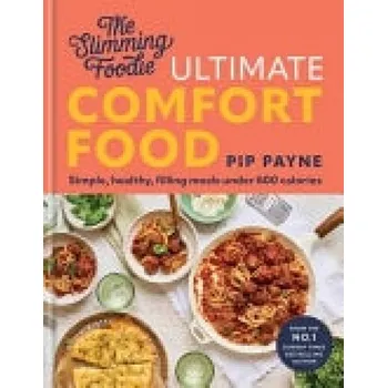 Slimming Foodie Ultimate Comfort Food - Payne, Pip