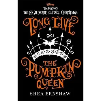 Cizojazyčná kniha Disney Tim Burton's The Nightmare Before Christmas: Long Live the Pumpkin Queen - Ernshaw, Shea