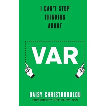 I Can't Stop Thinking About VAR - Christodoulou, Daisy (Head of Research and Innovation at ARK Academies, UK) [EN] (2025, Brožovaná, Swift Press)