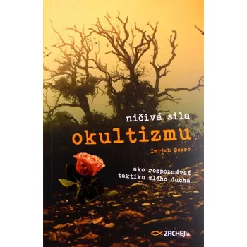 Ničivá sila okultizmu (Imrich Degro)(Brožovaná)