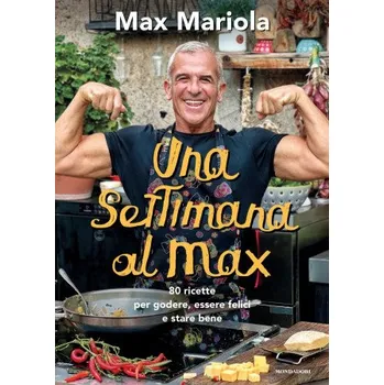 Kniha settimana al Max. 80 ricette per godere, essere felici e stare bene (Max Mariola)(Pevná)