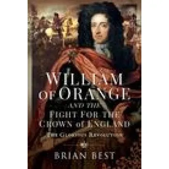 Cizojazyčná kniha William of Orange and the Fight for the Crown of England (Brian Best)(Pevná)