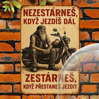 Plechová cedule 2D nástěnná vintage cedule, motiv NEZESTÁRNEŠ KDYŽ JEZDÍŠ DÁL. ZESTÁRNEŠ KDYŽ PŘESTANEŠ JEZDIT