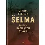 Šelma: Příběh babických vražd - Michal…