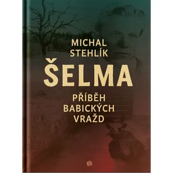 Šelma: Příběh babických vražd - Michal Stehlík (2025, pevná)