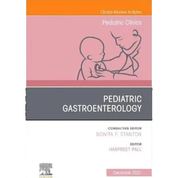 Pediatric Gastroenterology, An Issue of Pediatric Clinics of North America (HARPREET PALL)(Pevná)
