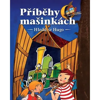 Pohádka Příběhy o mašinkách: Hledá se Hugo - Nakladatelství SUN (2016, pevná)