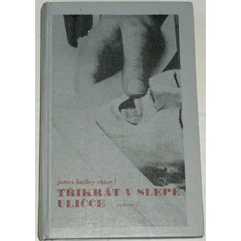 Chase James Hadley - Třikrát v slepé uličce