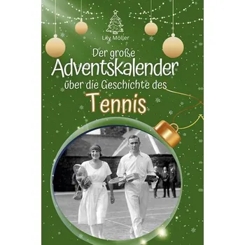 Der große Adventskalender über die Geschichte des Tennis - Möller, Lily