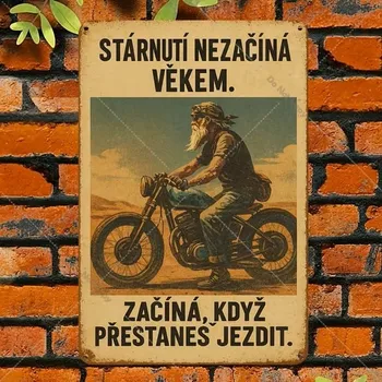 Plechová cedule 2D nástěnná vintage cedule, motiv STÁRNUTÍ NEZAČÍNÁ VĚKEM. ZAČÍNÁ, KDYŽ PŘESTANEŠ JEZDIT