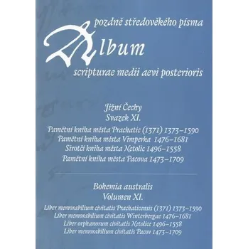 Album pozdně středověkého písma - svazek XI. - Hana Pátková