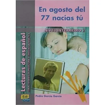 Španělský jazyk Lecturas graduadas Intermedio - En agosto del 77 nacías tú - Libro