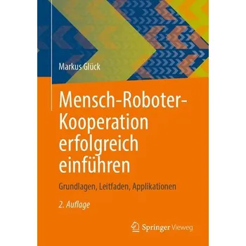 Mensch-Roboter-Kooperation erfolgreich einführen - Glück, Markus [DE] (2025, Brožovaná, Springer Gabler)