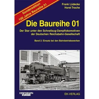 Die Baureihe 01 - Band 2 Sonderedition 100 Jahre - Troche, Horst