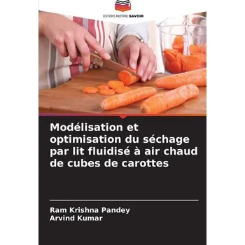 Modélisation et optimisation du séchage par lit fluidisé à air chaud de cubes de carottes - Pandey, Ram Krishna