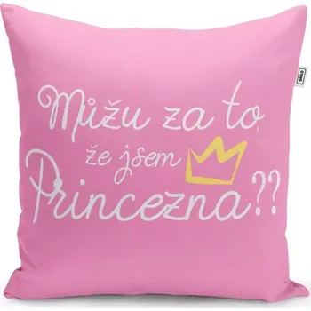 Polštář Sablio Polštář Můžu za to, že jsem princezna: 40x40 cm