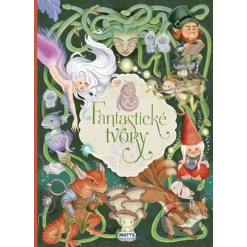 Kniha Fantastické tvory - Eleonora Barsotti Matys