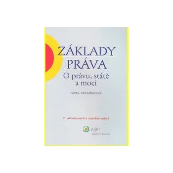 Základy práva : o právu státě a moci 2 vydání - Pavel Varvařovský