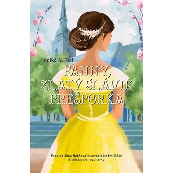 Pohádka Fanny, zlatý slávik Prešporka - N. Tóth Anikó
