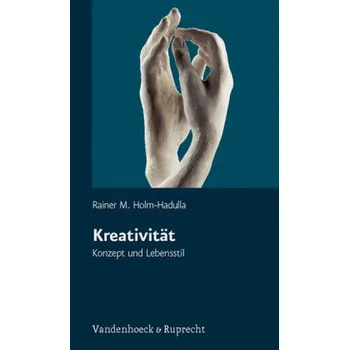 Kreativität - Holm-Hadulla, Rainer M.