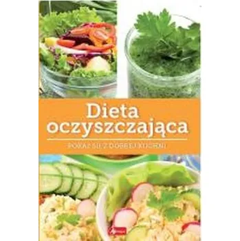 Dieta oczyszczająca. Dobra kuchnia - MARTA SZYDŁOWSKA
