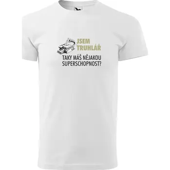 Pánské tričko Sablio Tričko s potiskem Jsem truhlář, taky máš nějakou superschopnost? - bílé 5XL