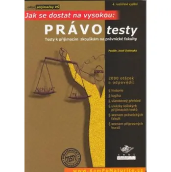 Právo testy Testy k přijímacím zkouškám na právnické fakulty - Josef Chalupa