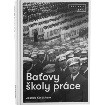 Baťovy školy práce - Gabriela Culík Končitíková (2025, pevná)