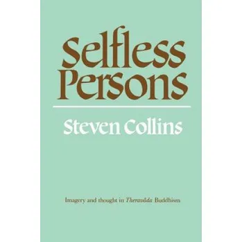 Selfless Persons: Imagery and Thought in Theravada Buddhism – Steven Collins (EN)
