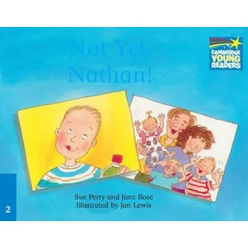Cizojazyčná kniha Cambridge Storybooks 2: Not Yet, Nathan!