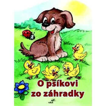 Pohádka O psíkovi zo záhradky - Mária Štefánková