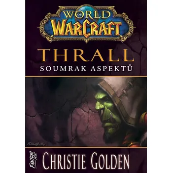 World of Warcraft: Thrall - Soumrak Aspektů - Golden Christie
