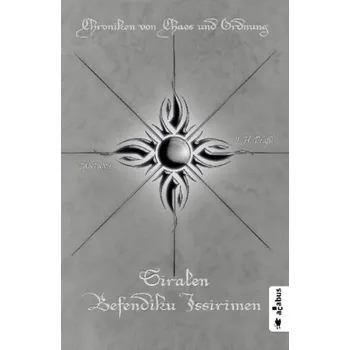 Chroniken von Chaos und Ordnung: Siralen Befendiku Issirimen. Neuland - Praßl, J. H.