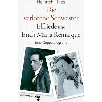 Die verlorene Schwester - Elfriede und Erich Maria Remarque - Thies, Heinrich
