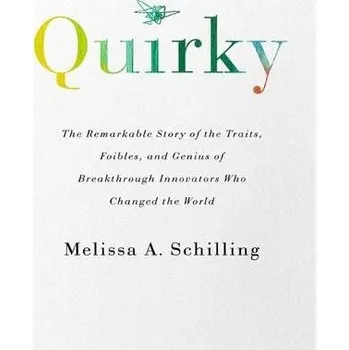 Cizojazyčná kniha Quirky, The Remarkable Story of the Traits, Foibles, and Genius of Breakthrough Innovators Who Changed the World - Schilling, Melissa A