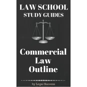 Law School Study Guides: Commercial Law Outline: Commercial Law Outline (Legal Success)(Brožovaná)
