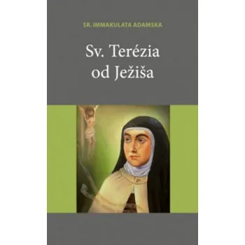 Sv. Terézia od Ježiša (sr. Immakulata Adamska)(Brožovaná)