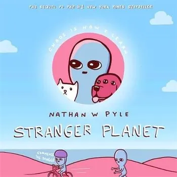 Stranger Planet, The Hilarious Sequel to the #1 Bestseller - Pyle, Nathan W.