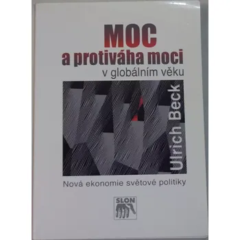 Beck Ulrich - Moc a protiváha moci v globálním věku