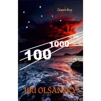 Kniha 100 – 1000 – 10 000 - Jiří Olšanský