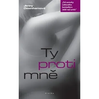 Kniha Ty proti mně - Jenny Downhamová